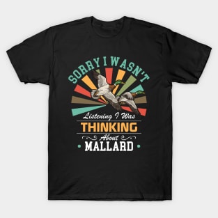 Mallard lovers Sorry I Wasn't Listening I Was Thinking About Mallard T-Shirt